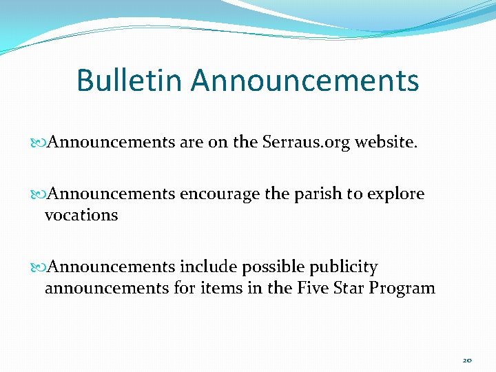 Bulletin Announcements are on the Serraus. org website. Announcements encourage the parish to explore