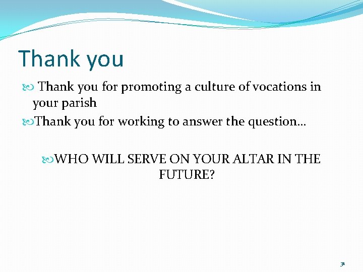 Thank you for promoting a culture of vocations in your parish Thank you for