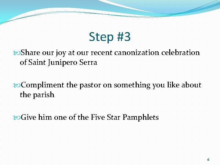 Step #3 Share our joy at our recent canonization celebration of Saint Junipero Serra