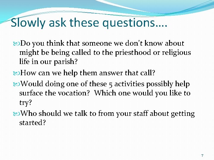 Slowly ask these questions…. Do you think that someone we don’t know about might