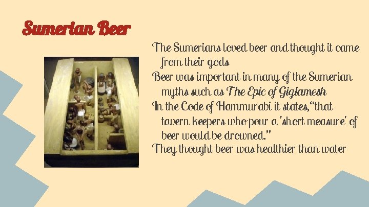 Sumerian Beer The Sumerians loved beer and thought it came from their gods Beer Sumerian Beer The Sumerians loved beer and thought it came from their gods Beer