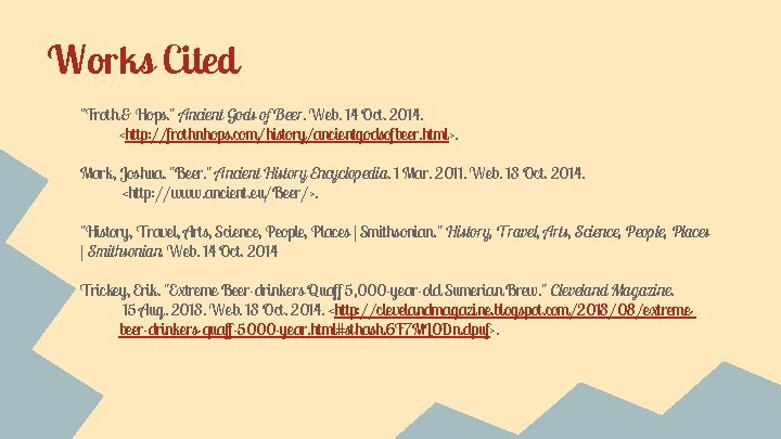 Works Cited "Froth & Hops. " Ancient Gods of Beer. Web. 14 Oct. 2014. Works Cited "Froth & Hops. " Ancient Gods of Beer. Web. 14 Oct. 2014.