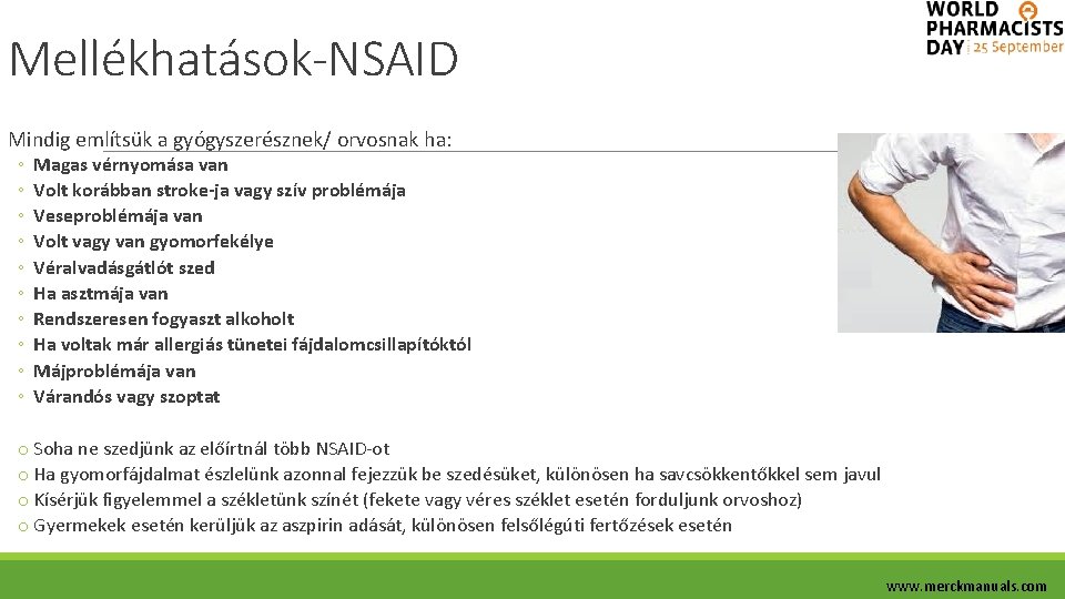 Mellékhatások-NSAID Mindig említsük a gyógyszerésznek/ orvosnak ha: ◦ ◦ ◦ ◦ ◦ Magas vérnyomása