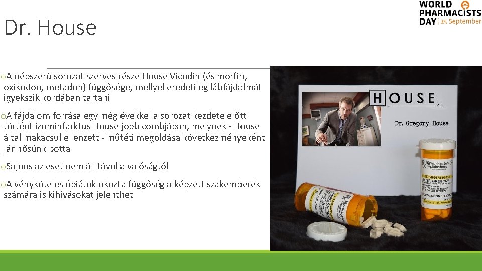 Dr. House o. A népszerű sorozat szerves része House Vicodin (és morfin, oxikodon, metadon)