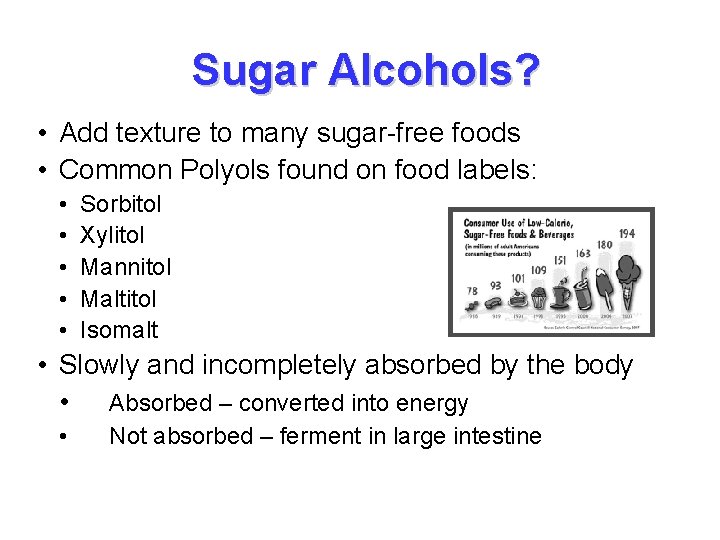 Sugar Alcohols? • Add texture to many sugar-free foods • Common Polyols found on