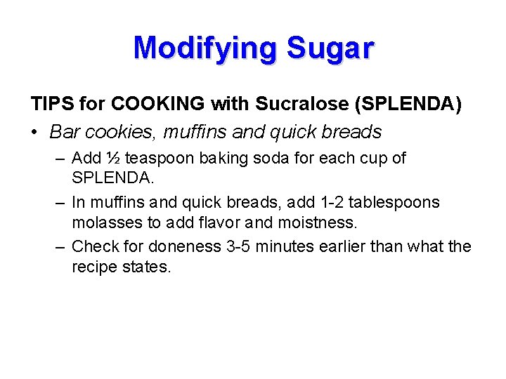 Modifying Sugar TIPS for COOKING with Sucralose (SPLENDA) • Bar cookies, muffins and quick