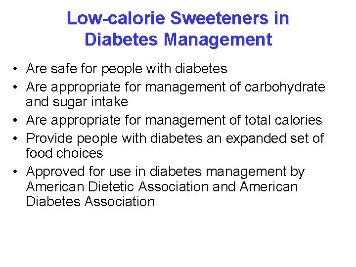 Low-calorie Sweeteners in Diabetes Management • Are safe for people with diabetes • Are