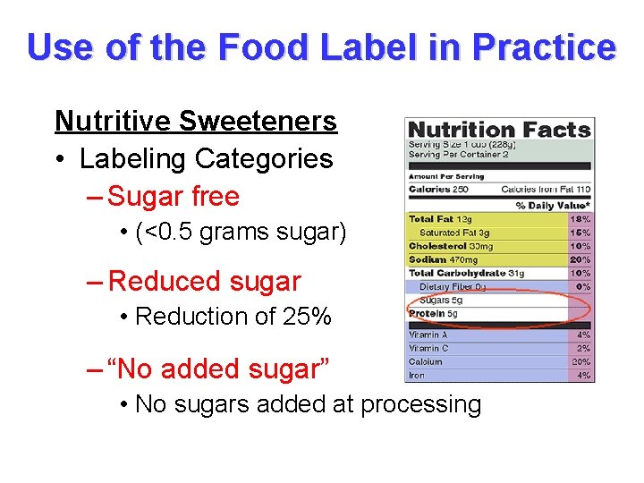 Use of the Food Label in Practice Nutritive Sweeteners • Labeling Categories – Sugar