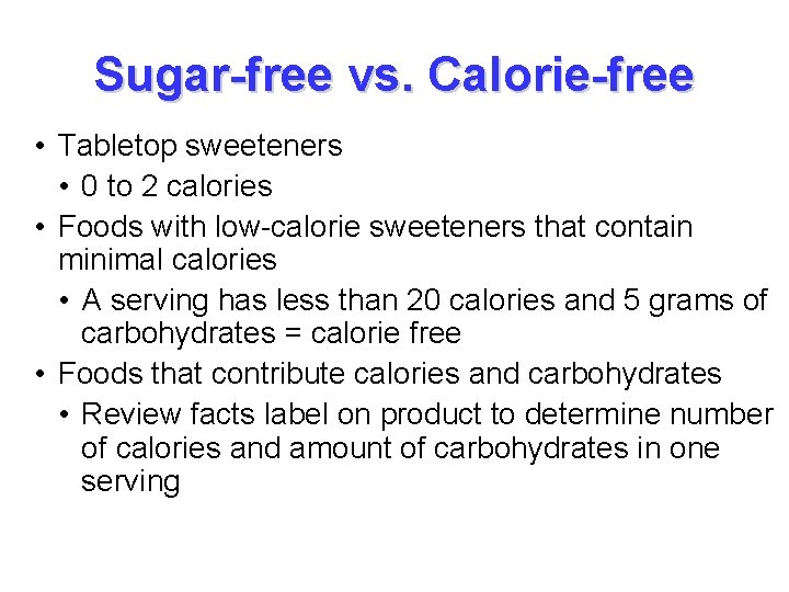 Sugar-free vs. Calorie-free • Tabletop sweeteners • 0 to 2 calories • Foods with