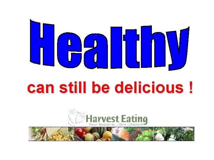 can still be delicious ! 