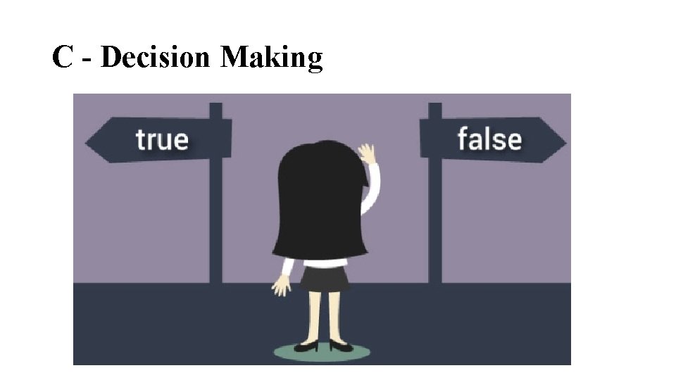 C - Decision Making C - Decision Making