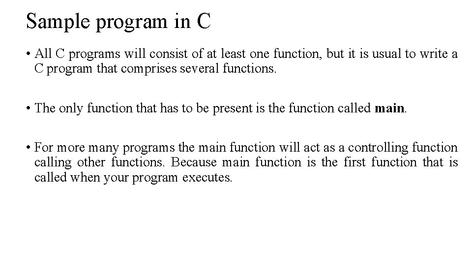 Sample program in C • All C programs will consist of at least one Sample program in C • All C programs will consist of at least one