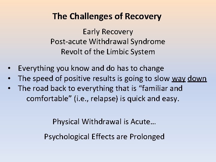 The Challenges of Recovery Early Recovery Post-acute Withdrawal Syndrome Revolt of the Limbic System