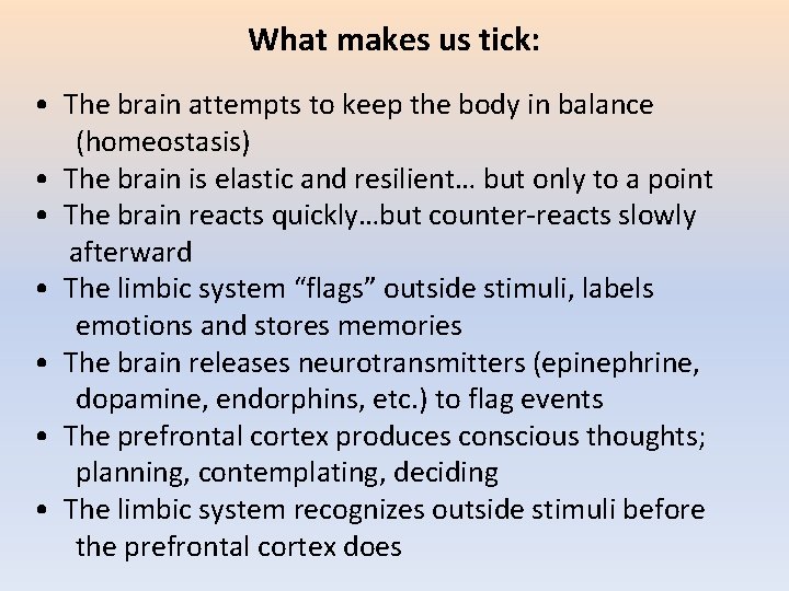 What makes us tick: • The brain attempts to keep the body in balance