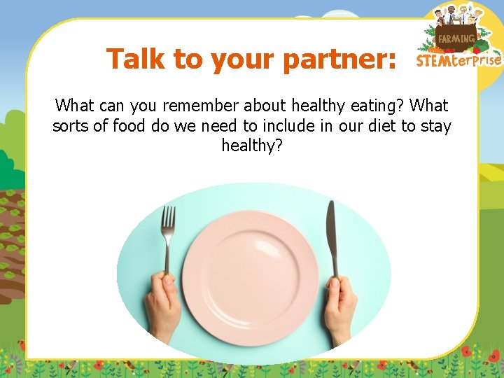 Talk to your partner: What can you remember about healthy eating? What sorts of