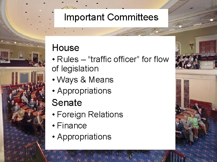 Important Committees House • Rules – “traffic officer” for flow of legislation • Ways