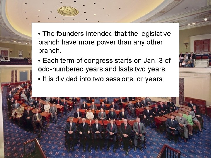  • The founders intended that the legislative branch have more power than any