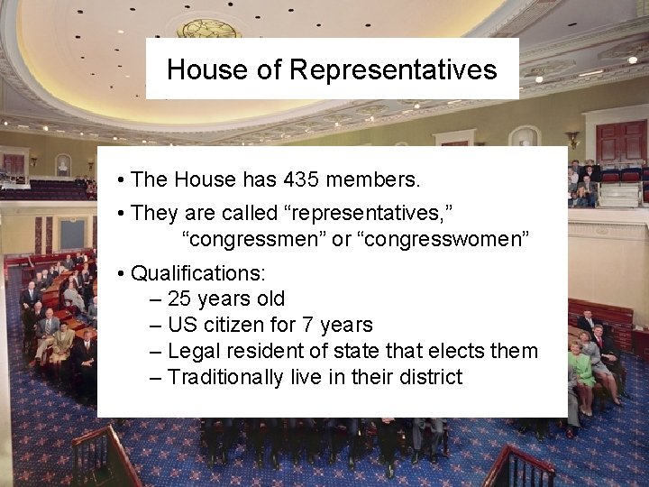 House of Representatives • The House has 435 members. • They are called “representatives,