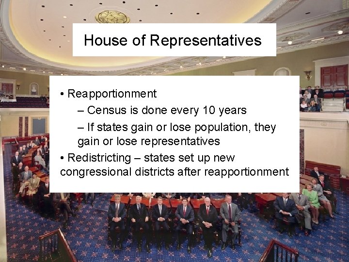 House of Representatives • Reapportionment – Census is done every 10 years – If
