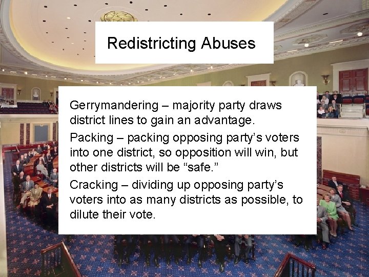 Redistricting Abuses Gerrymandering – majority party draws district lines to gain an advantage. Packing