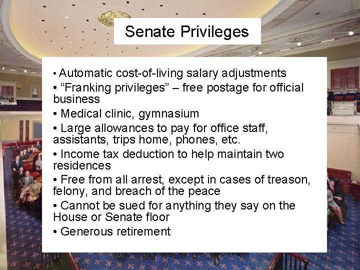 Senate Privileges • Automatic cost-of-living salary adjustments • “Franking privileges” – free postage for