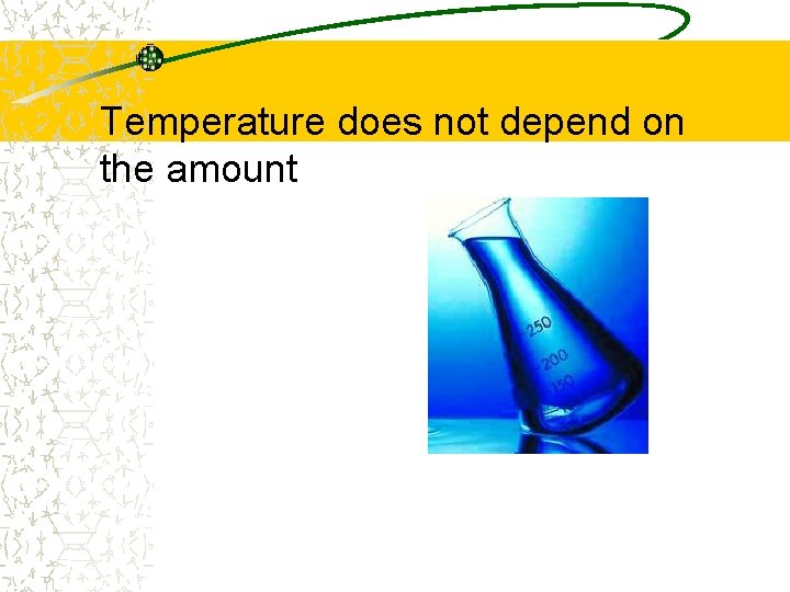 Temperature does not depend on the amount 