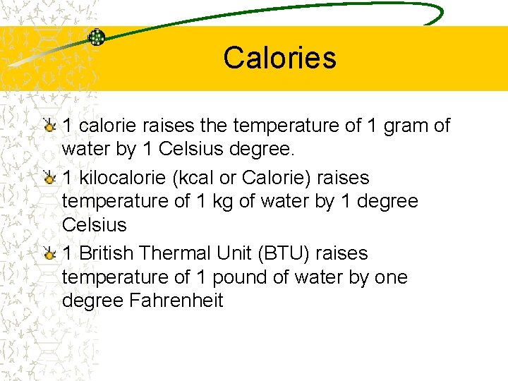 Calories 1 calorie raises the temperature of 1 gram of water by 1 Celsius