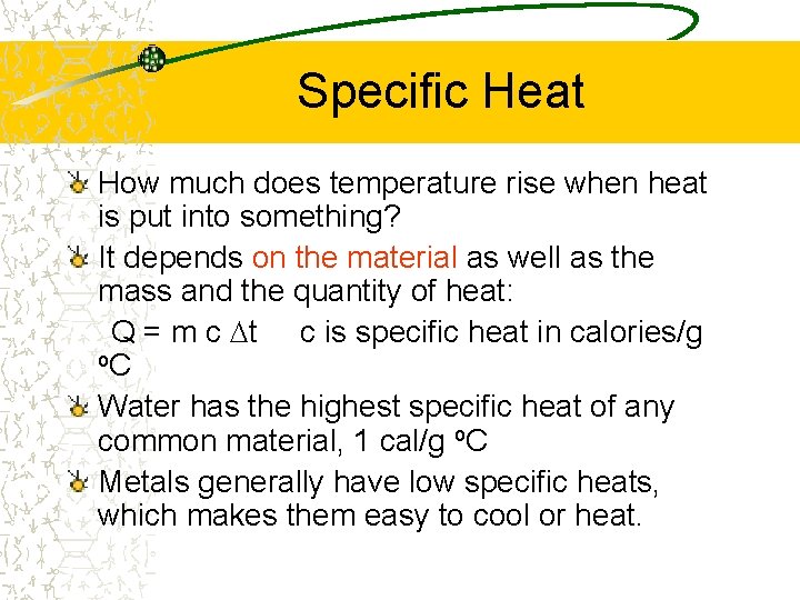 Specific Heat How much does temperature rise when heat is put into something? It