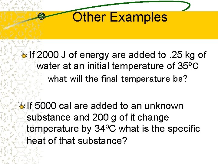 Other Examples If 2000 J of energy are added to. 25 kg of water