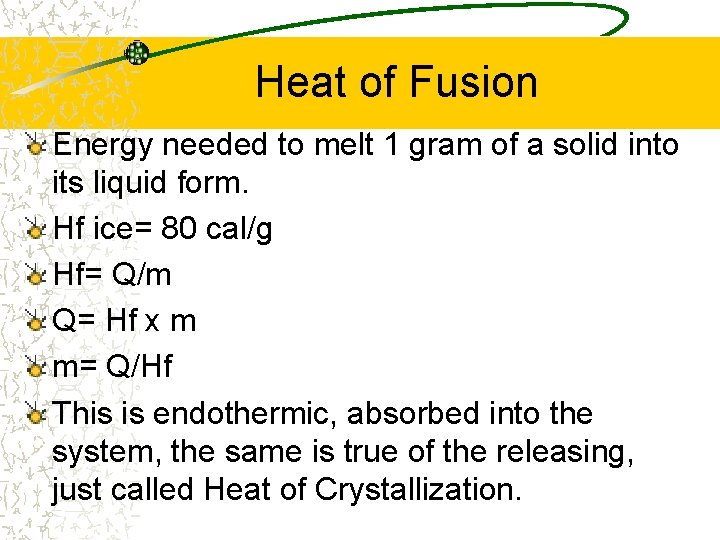 Heat of Fusion Energy needed to melt 1 gram of a solid into its