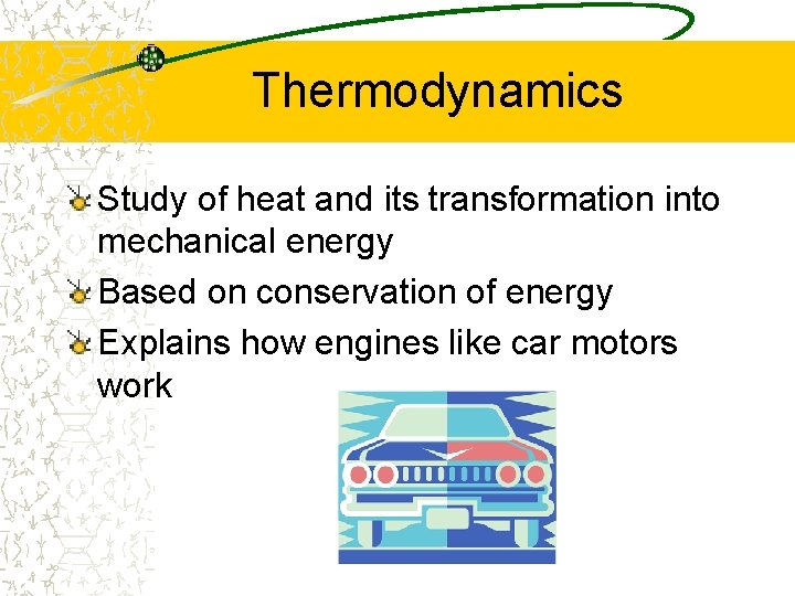 Thermodynamics Study of heat and its transformation into mechanical energy Based on conservation of