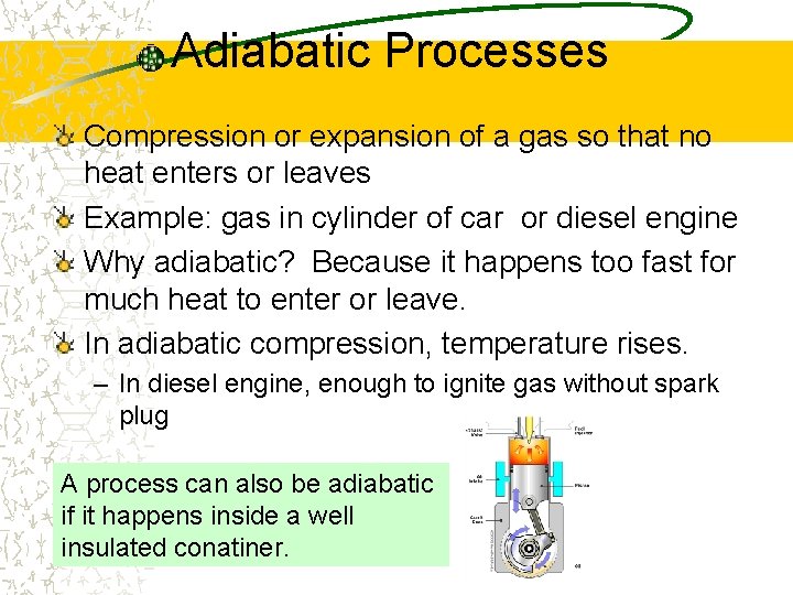 Adiabatic Processes Compression or expansion of a gas so that no heat enters or