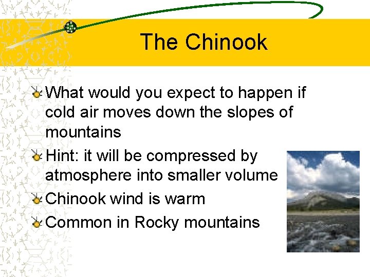 The Chinook What would you expect to happen if cold air moves down the