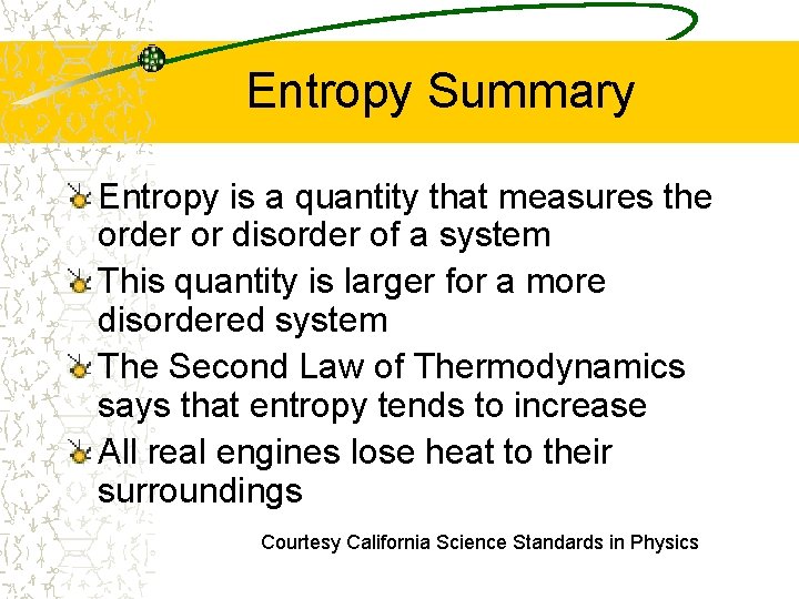 Entropy Summary Entropy is a quantity that measures the order or disorder of a