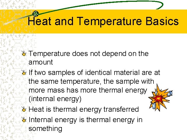 Heat and Temperature Basics Temperature does not depend on the amount If two samples