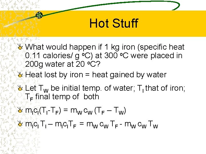Hot Stuff What would happen if 1 kg iron (specific heat 0. 11 calories/