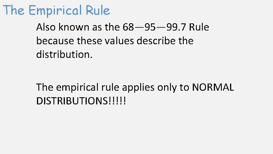 The Empirical Rule Also known as the 68— 95— 99. 7 Rule because these