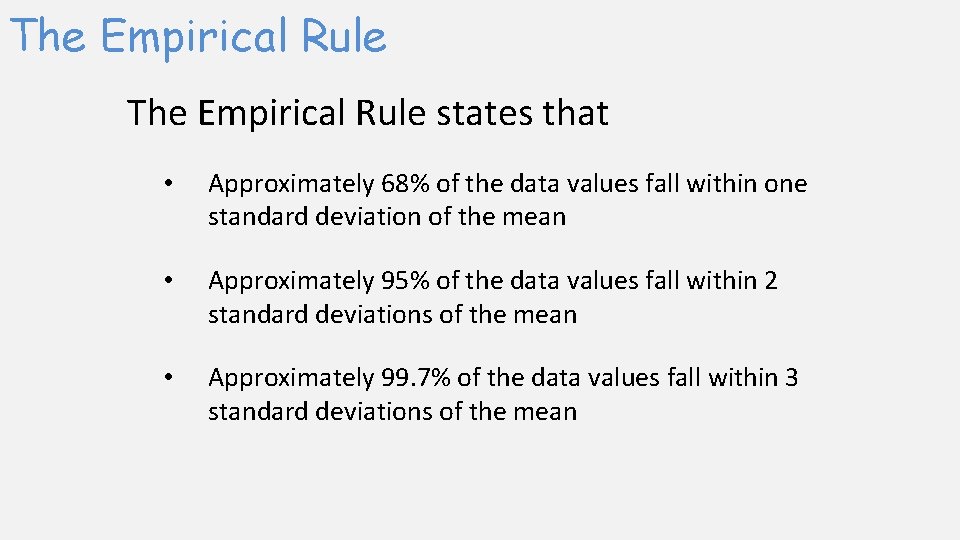 The Empirical Rule states that • Approximately 68% of the data values fall within
