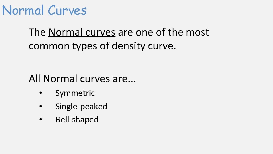 Normal Curves The Normal curves are one of the most common types of density