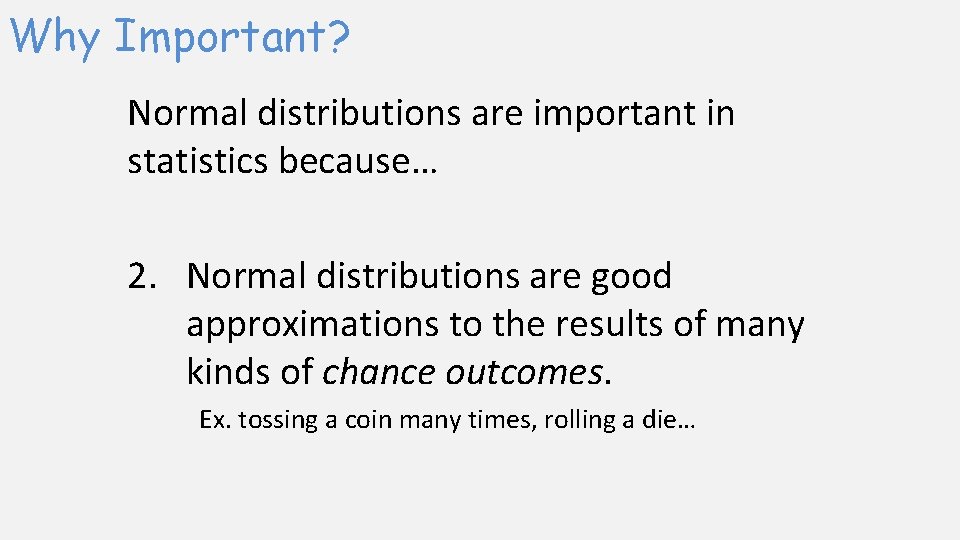 Why Important? Normal distributions are important in statistics because… 2. Normal distributions are good