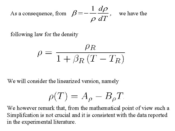 As a consequence, from we have the following law for the density We will