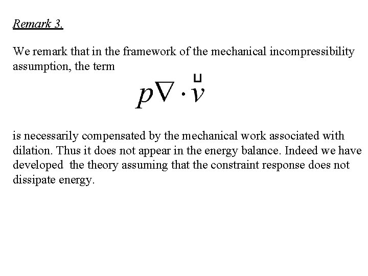 Remark 3. We remark that in the framework of the mechanical incompressibility assumption, the