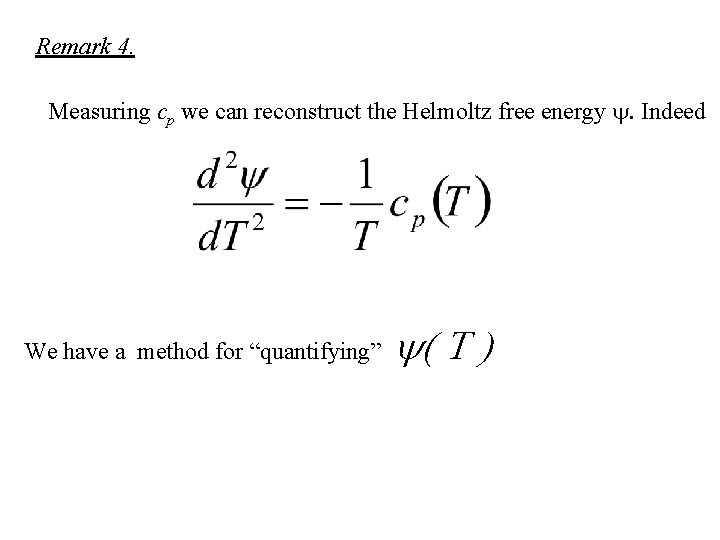 Remark 4. Measuring cp we can reconstruct the Helmoltz free energy y. Indeed We