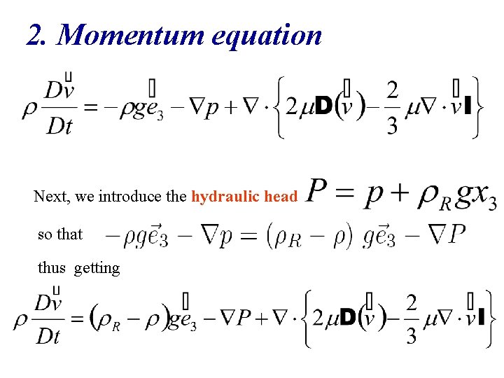 2. Momentum equation Next, we introduce the hydraulic head so that thus getting 