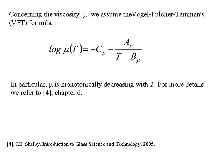 Concerning the viscosity m we assume the. Vogel-Fulcher-Tamman's (VFT) formula In particular, m is