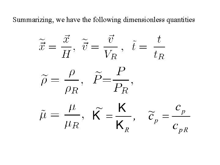 Summarizing, we have the following dimensionless quantities 