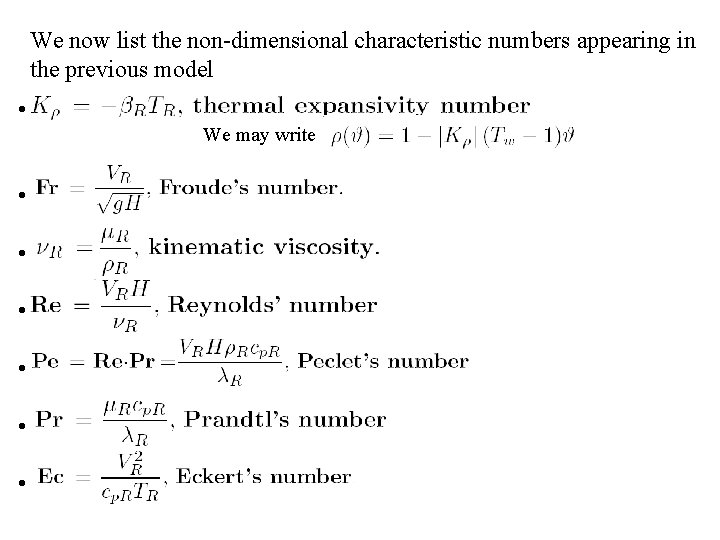 We now list the non-dimensional characteristic numbers appearing in the previous model • We