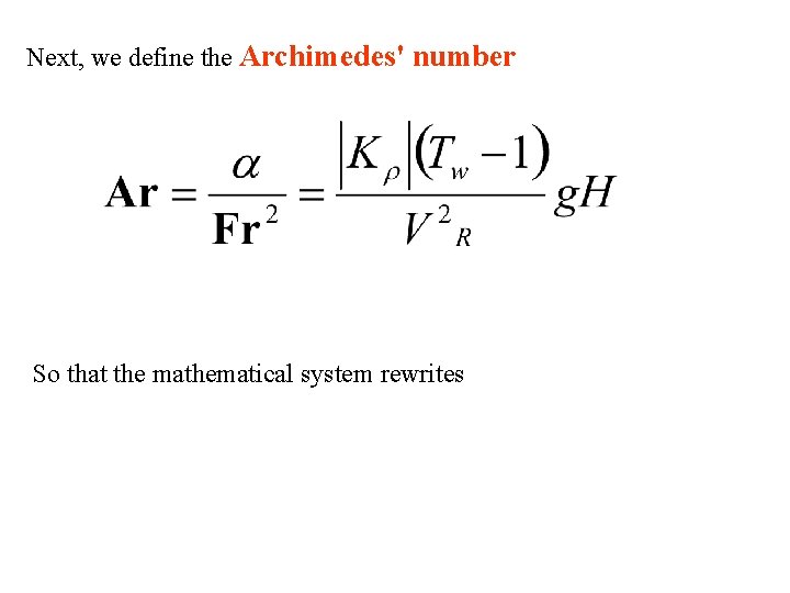 Next, we define the Archimedes' number So that the mathematical system rewrites 