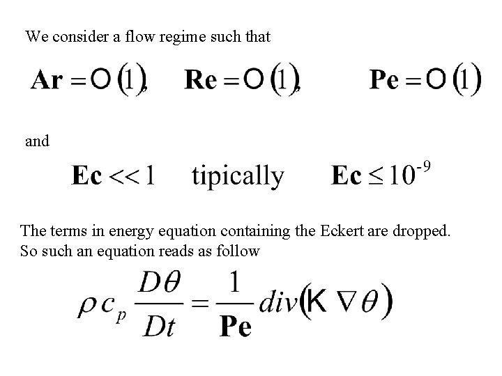 We consider a flow regime such that and The terms in energy equation containing