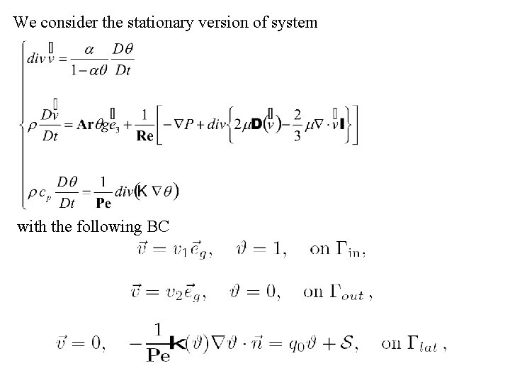 We consider the stationary version of system with the following BC 